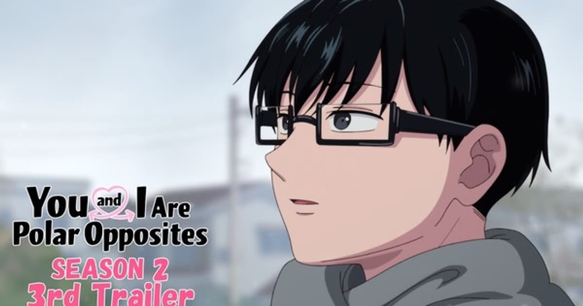 You and I Are Polar Opposites Season 2 Trailer Unveils Ending Song